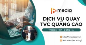 Dịch vụ quay TVC quảng cáo tại Biên Hòa Đồng Nai - Hmedia
