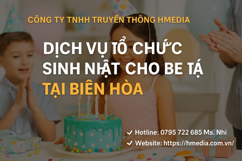 Dịch vụ tổ chức sinh nhật cho bé tại Biên Hòa – Hmedia