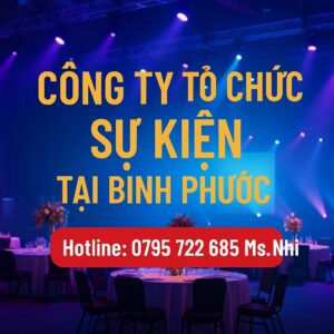 Công Ty Tổ Chức Sự Kiện Tại Bình Phước