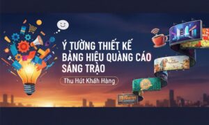 10 Ý Tưởng Thiết Kế Bảng Hiệu Quảng Cáo Sáng Tạo Thu Hút Khách Hàng
