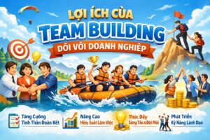 Lợi Ích Của Team Building Đối Với Doanh Nghiệp