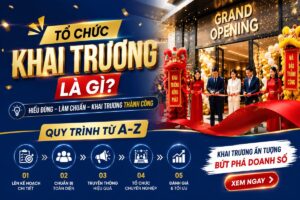 Tổ Chức Khai Trương Là Gì? Quy Trình Từ A-Z