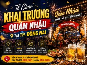 Tổ Chức Khai Trương Quán Nhậu Tại TP. Đồng Nai