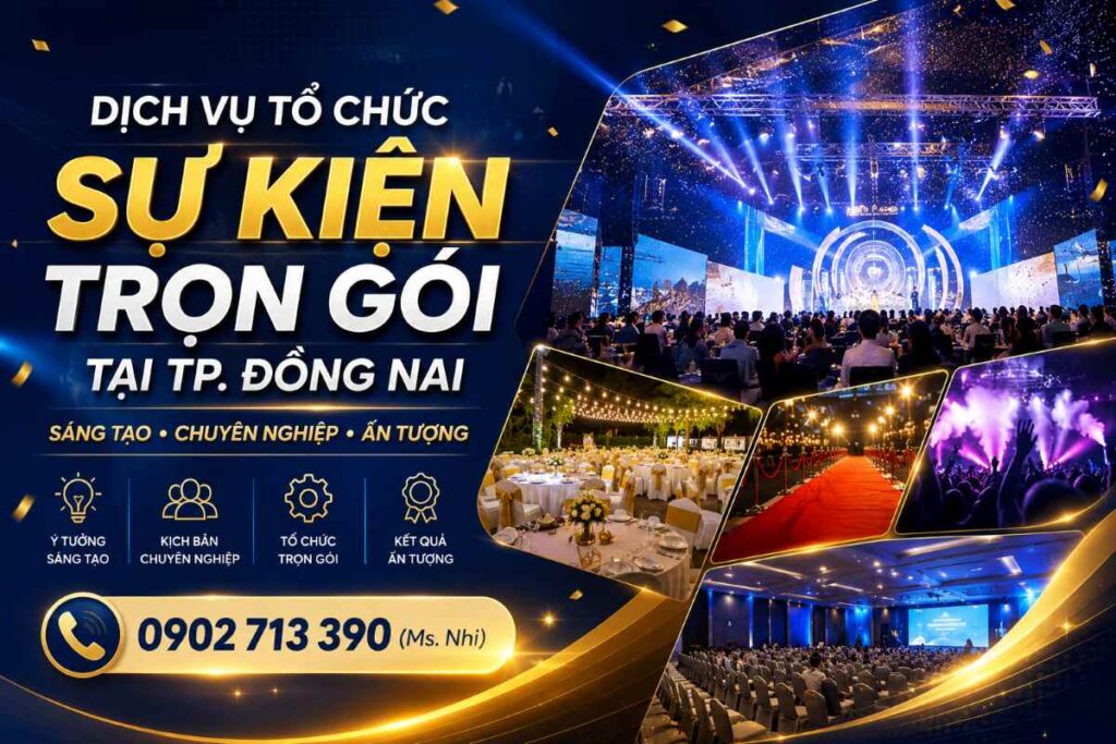 Dịch vụ tổ chức Sự Kiện Trọn Gói Tại TP. Đồng Nai