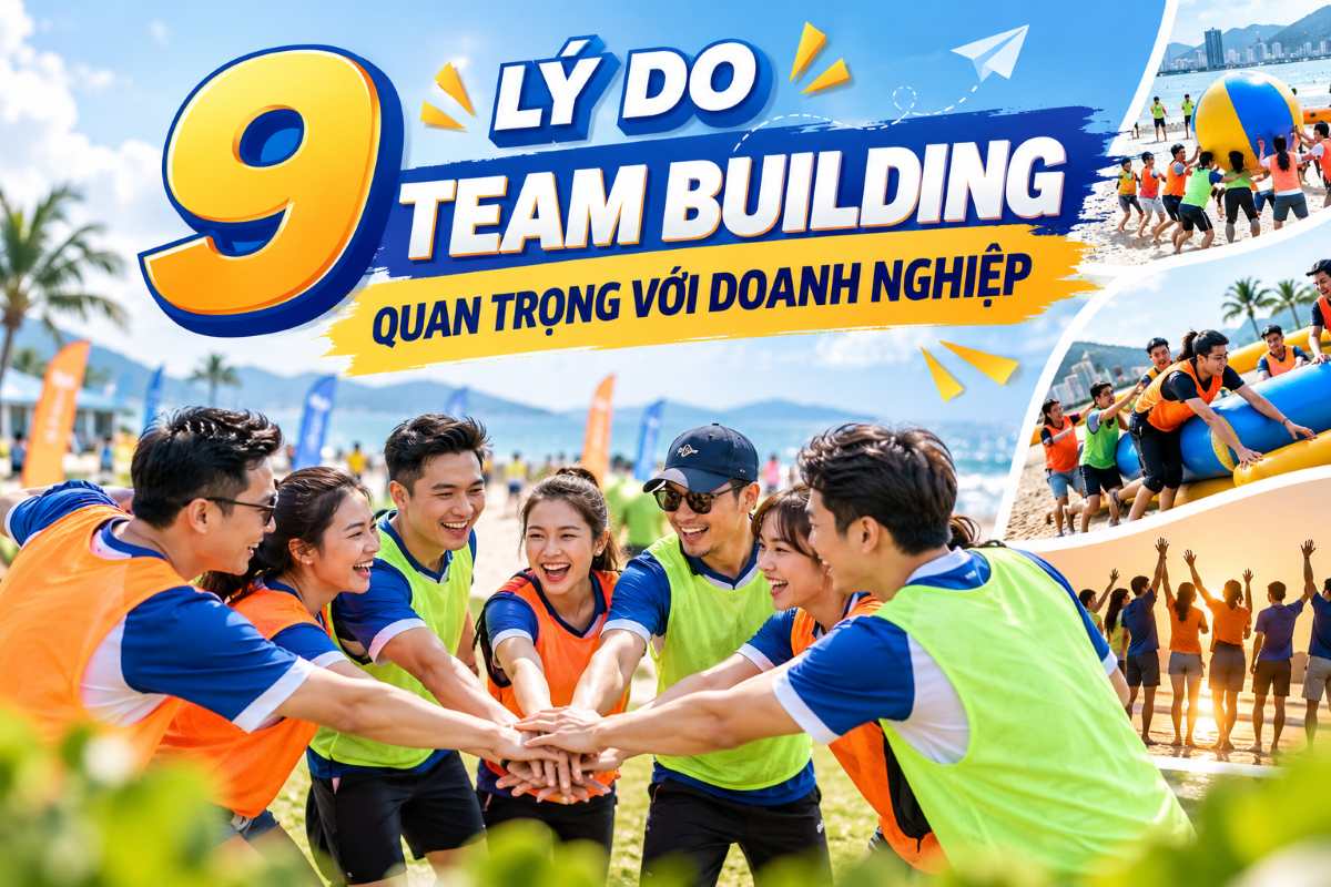 9 Lý Do Team Building Quan Trọng Với Doanh Nghiệp Của Bạn