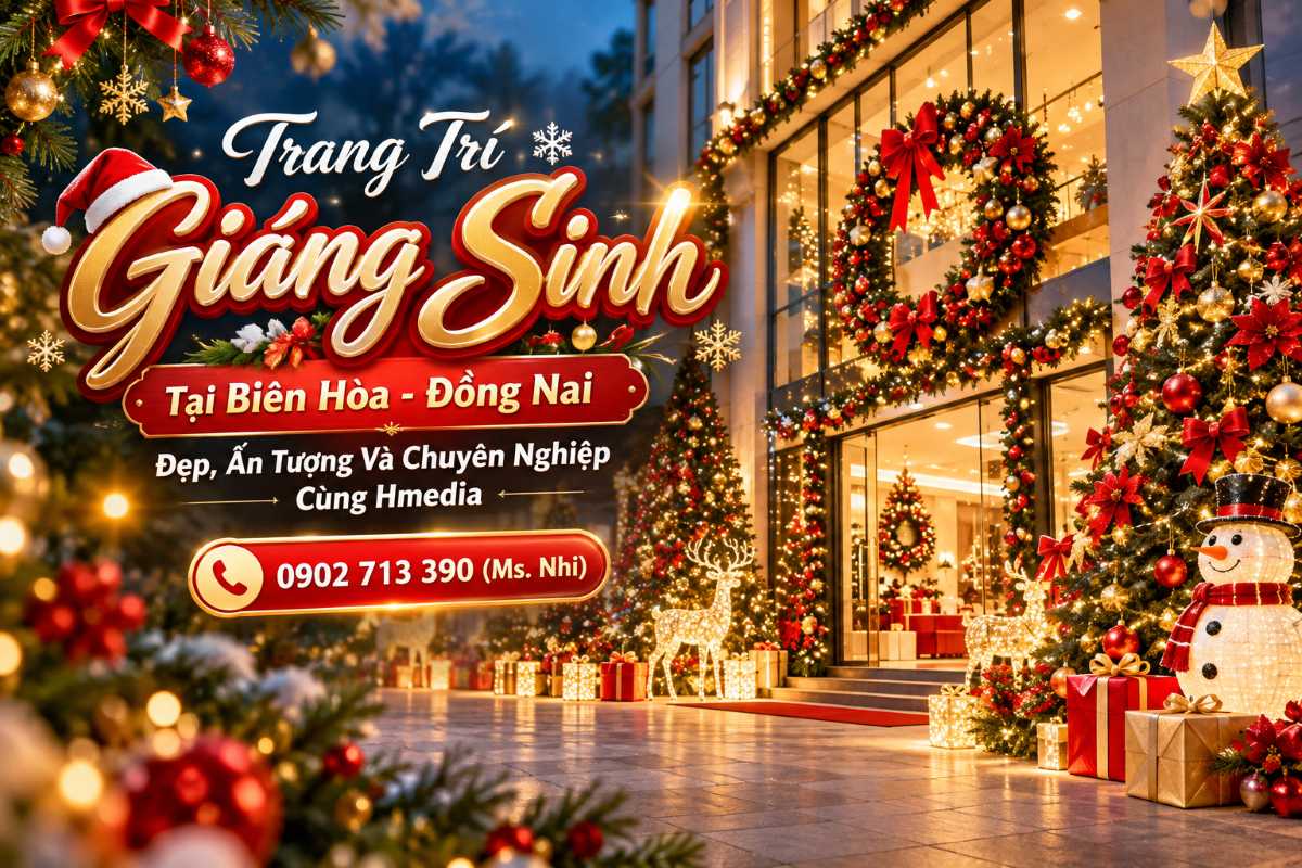 Trang Trí Giáng Sinh (Noel) Tại Biên Hòa - Đồng Nai Đẹp, Ấn Tượng Và Chuyên Nghiệp Cùng Hmedia